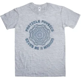 Funny Particle Physics Gives Me A Hadron T-Shirt