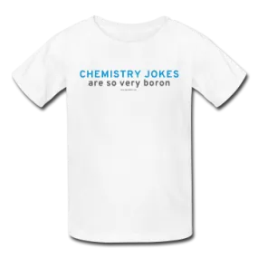 "Chemistry Jokes are so very Boron" - Kids' T-Shirt