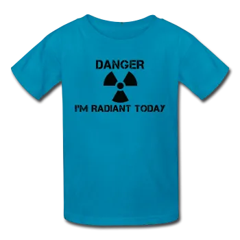 "Danger I'm Radiant Today" - Kids' T-Shirt