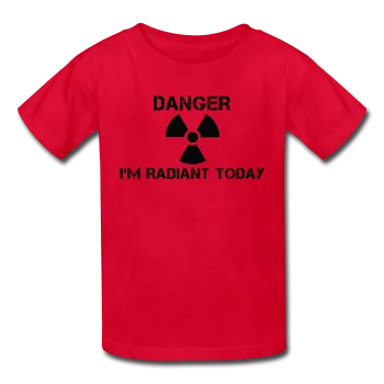 "Danger I'm Radiant Today" - Kids' T-Shirt