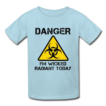 "Danger I'm Wicked Radiant Today" - Kids' T-Shirt