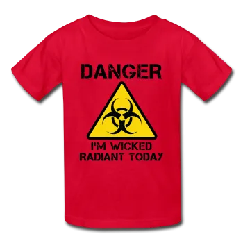 "Danger I'm Wicked Radiant Today" - Kids' T-Shirt
