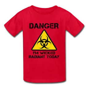 "Danger I'm Wicked Radiant Today" - Kids' T-Shirt
