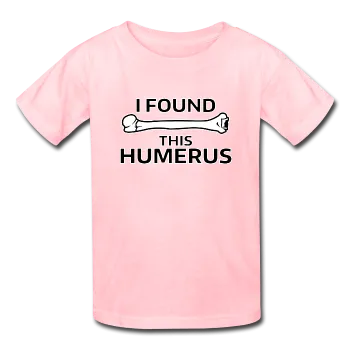"I Found this Humerus" - Kids' T-Shirt