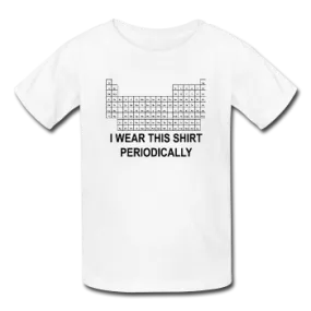 "I Wear This Shirt Periodically" (black) - Kids T-Shirt