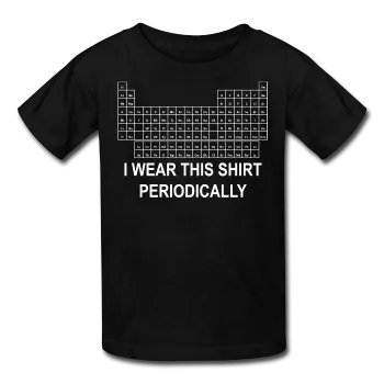 "I Wear this Shirt Periodically" (white) - Kids' T-Shirt