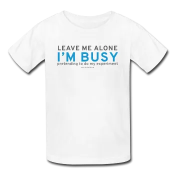 "Leave Me Alone I'm Busy" - Kids' T-Shirt