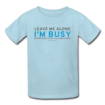"Leave Me Alone I'm Busy" - Kids' T-Shirt
