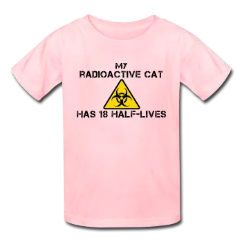 "My Radioactive Cat has 18 Half-Lives" - Kids' T-Shirt