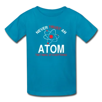 "Never Trust an Atom" - Kids' T-Shirt