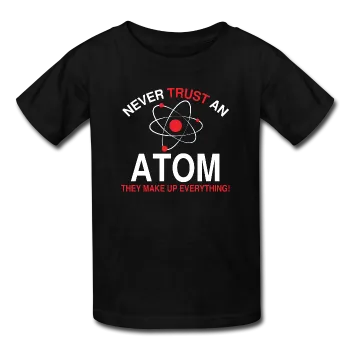 "Never Trust an Atom" - Kids' T-Shirt