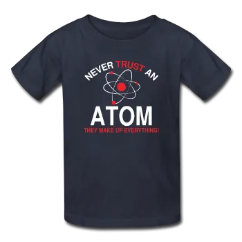 "Never Trust an Atom" - Kids' T-Shirt