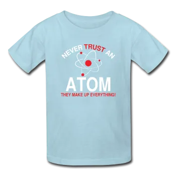 "Never Trust an Atom" - Kids' T-Shirt