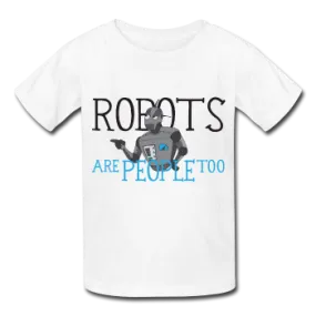 "Robots are People too" - Kids T-Shirt