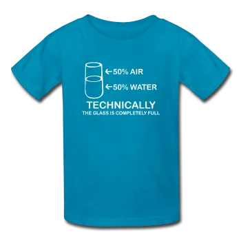 "Technically the Glass is Full" - Kids' T-Shirt