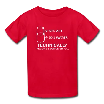 "Technically the Glass is Full" - Kids' T-Shirt