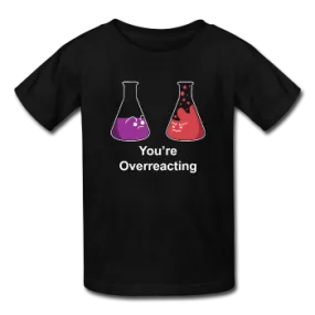 "You're Overreacting" - Kids' T-Shirt